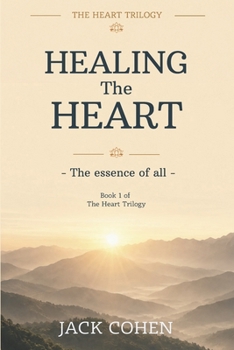 Paperback Healing The Heart: The essence of all Book