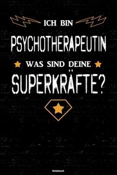 Ich bin Psychotherapeutin was sind deine Superkräfte? Notizbuch: Psychotherapeutin Journal DIN A5 liniert 120 Seiten Geschenk (German Edition)