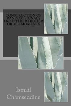 Paperback Construction of Random Signals from their Higher Order Moments Book