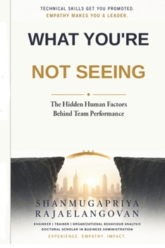 Paperback What You're Not Seeing: The Hidden Human Factors Behind Team Performance Book