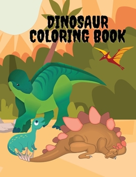 Dinosaur Coloring Book: Coloring Book for Kids & Toddlers - Childrens Activity Books - Coloring Books for Boys, Girls, & Kids Ages 2-4 4-8