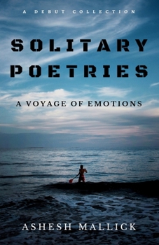 Paperback Solitary Poetries: A Voyage Of Emotions Book