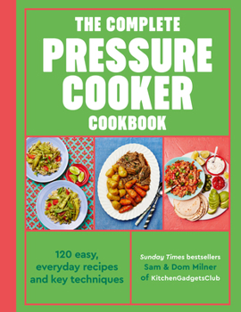 Paperback The Complete Pressure Cooker Cookbook: 120 Satisfying, Super-Easy Recipes Book