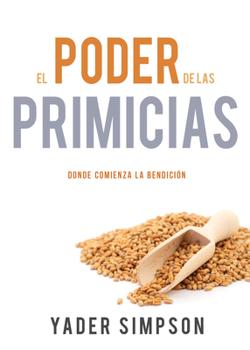 Paperback El Poder de Las Primicias: Donde Comienza La Bendición [Spanish] Book