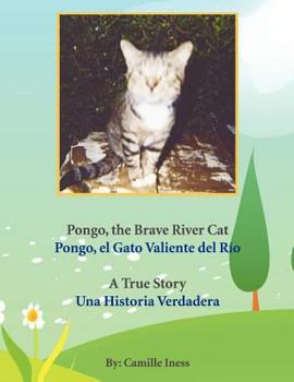Paperback Pongo, the Brave River Cat Pongo, el Gato Valiente del Río: A True Story Una Historia Verdadera Book