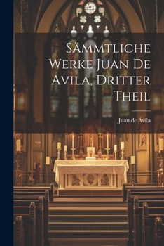 Paperback Sämmtliche Werke Juan de Avila, dritter Theil [German] Book