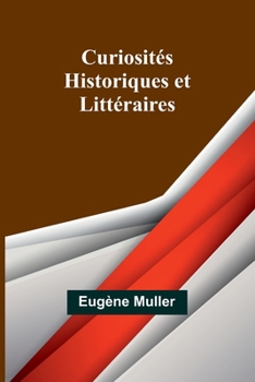 Paperback Curiosités Historiques et Littéraires [French] Book