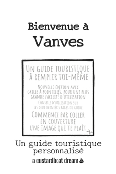 Bienvenue ? Vanves: Un guide touristique personnalis?