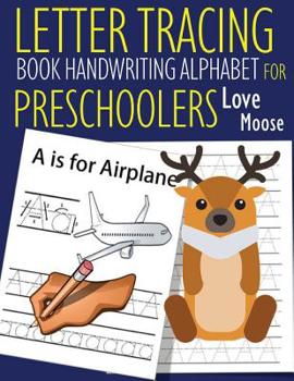 Paperback Letter Tracing Book Handwriting Alphabet for Preschoolers Love Moose: Letter Tracing Book Practice for Kids Ages 3+ Alphabet Writing Practice Handwrit Book