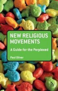 Paperback New Religious Movements: A Guide for the Perplexed Book