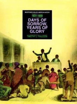 Days of Sorrow, Years of Glory 1813-1850: From the Nat Turner Revolt to the Fugitive Slave Law - Book  of the Milestones in Black American History