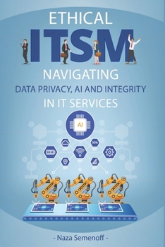 Paperback Ethical ITSM: Navigating Data Privacy, AI and Integrity in IT Services Book