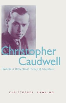 Paperback Christopher Caudwell: Towards a Dialectical Theory of Literature Book