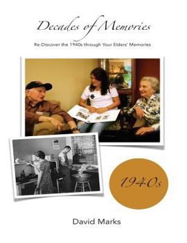 Paperback Decades of Memories: Re-Discover the 1940s through Your Elders' Memories Book