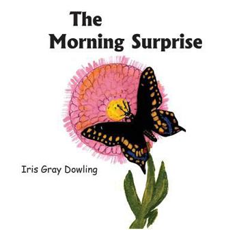 Paperback The Morning Surprise: A Story of the Black Swallowtail Butterfly Book