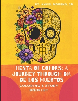 Paperback Fiesta of Colors: A Journey through Dia de los Muertos Story & Coloring Booklet Book