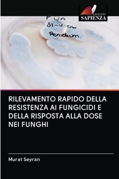 Paperback Rilevamento Rapido Della Resistenza AI Fungicidi E Della Risposta Alla Dose Nei Funghi [Italian] Book
