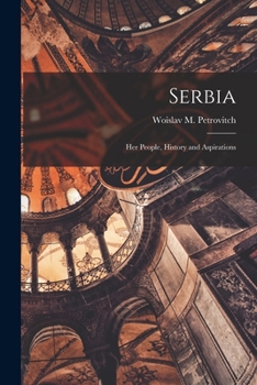Paperback Serbia; her People, History and Aspirations Book