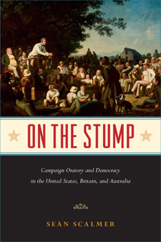 Paperback On the Stump: Campaign Oratory and Democracy in the United States, Britain, and Australia Book