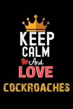 Paperback Keep Calm And Love cockroaches Notebook - cockroaches Funny Gift: Lined Notebook / Journal Gift, 120 Pages, 6x9, Soft Cover, Matte Finish Book