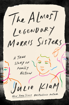 Hardcover The Almost Legendary Morris Sisters: A True Story of Family Fiction Book