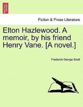 Elton Hazlewood: A Memoir, By His Friend Henry Vane