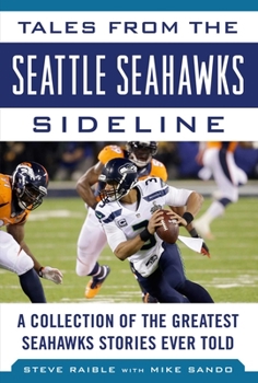 Hardcover Tales from the Seattle Seahawks Sideline: A Collection of the Greatest Seahawks Stories Ever Told Book