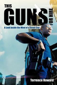 Paperback This Gun's for Hire: A Look Inside the Mind of a Street Cop Book