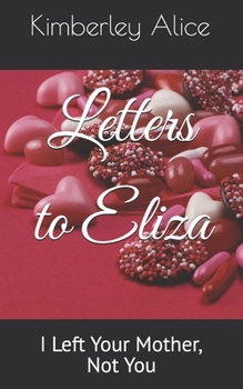 Paperback Letters to Eliza: I Left Your Mother, Not You Book