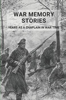 Paperback War Memory Stories: Years As A Chaplain In War Time: War Stories From Soldiers Book