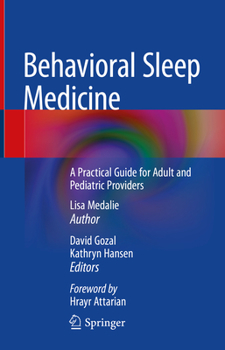Hardcover Behavioral Sleep Medicine: A Practical Guide for Adult and Pediatric Providers Book