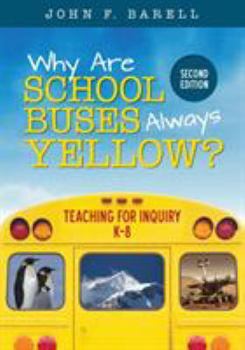 Paperback Why Are School Buses Always Yellow?: Teaching for Inquiry, K-8 Book