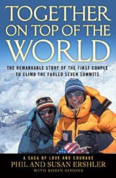 Hardcover Together on Top of the World: The Remarkable Story of the First Couple to Climb the Fabled Seven Summits Book