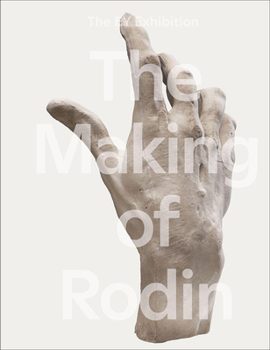 Hardcover The Making of Rodin: The Making of Book
