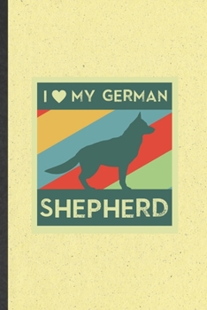 Paperback I My German Shepherd: Blank Funny German Shepherd Lined Notebook/ Journal For Dog Mom Owner Vet, Inspirational Saying Unique Special Birthda Book