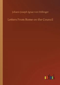 Letters From Rome on the Council