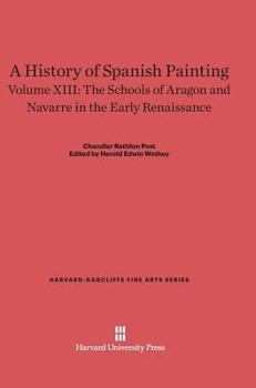 Hardcover A History of Spanish Painting, Volume XIII: The Schools of Aragon and Navarre in the Early Renaissance Book