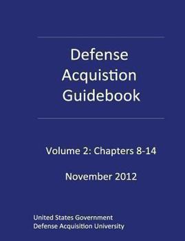 Paperback Defense Acquisition Guidebook Volume 2: Chapters 8-14 November 2012 Book