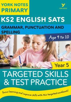Paperback English Sats Grammar, Punctuation and Spelling Targeted Skills and Test Practice for Year 5: York Notes for Ks2 Catch Up, Revise and Be Ready for the Book