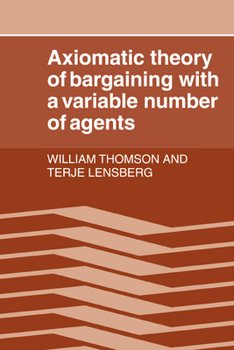 Paperback Axiomatic Theory of Bargaining with a Variable Number of Agents Book