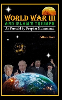 Paperback World War III: Islam's triumph as foretold by Prophet Muhammad Book