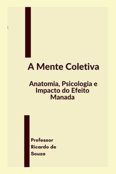 Paperback A Mente Coletiva: Anatomia, Psicologia e Impacto do Efeito Manada [Portuguese] Book