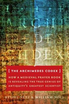 Hardcover The Archimedes Codex: How a Medieval Prayer Book Is Revealing the True Genius of Antiquity's Greatest Scientist Book