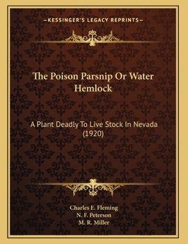 Paperback The Poison Parsnip Or Water Hemlock: A Plant Deadly To Live Stock In Nevada (1920) Book