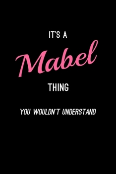 Paperback It's A Mabel Thing, You Wouldn't Understand: Personalized Notebook Journal With Name Blank Lined Customized Diary Logbook Gifts Book