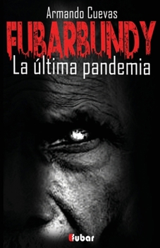 Paperback Fubarbundy: La última pandemia [Spanish] Book