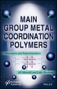 Hardcover Main Group Metal Coordination Polymers: Structures and Nanostructures Book