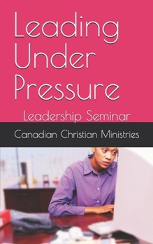 Leading Under Pressure: Leadership Seminar
