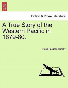 Paperback A True Story of the Western Pacific in 1879-80. Book