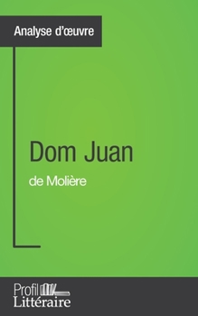 Paperback Dom Juan de Molière (Analyse approfondie): Approfondissez votre lecture des romans classiques et modernes avec Profil-Litteraire.fr [French] Book